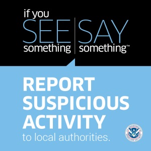 if you see something say something, report suspicious activity to local authorities